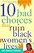 10 Bad Choices That Ruin Black Women's Lives by Grace Cornish