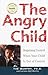 The Angry Child by Tim    Murphy