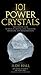 101 Power Crystals: The Ultimate Guide to Magical Crystals, Gems, and Stones for Healing and Transformation