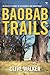 Baobab Trails: A Journey of Wilderness and Wanderings