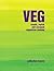 VEG: simple, stylish and seasonal vegetarian cooking