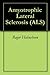 Amyotrophic Lateral Sclerosis (ALS)