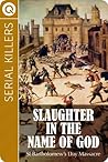 Serial Killers : Slaughter in the name of God - St Bartholomew's Day Massacre