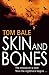 Skin and Bones by Tom Bale