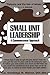Small Unit Leadership by Dandridge M. Malone