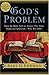 God's Problem: How the Bible Fails to Answer Our Most Important Question--Why We Suffer