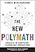 The New Polymath: Profiles in Compound-Technology Innovations