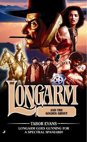 Longarm and the Golden Ghost (Longarm, #302)