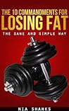 The Commandments for Losing Fat the Sane and Simple Way by Nia Shanks