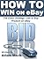 How to Win on eBay by Adam Mack