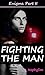 Fighting The Man (Enigma Book 2)