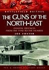The Guns of the Northeast: Costal Defences from the Tyne to the Humber (Battlefield Britain)