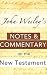 John Wesley's Bible Commentary - His Explanatory Notes on the New Testament