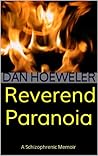 Reverend Paranoia: A Schizophrenic Memoir
