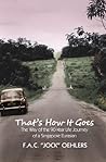 That's How It Goes: The Way of the 90-Year Life Journey of a Singapore Eurasian That's How It Goes: The Way of the 90-Year Life Journey of a Singapore Eurasian