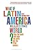 What if Latin America Ruled the World?: How the South Will Take the North into the 22nd Century