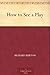 How to See a Play by Richard Eugene Burton How to See a Play by Richard Eugene Burton