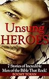 Unsung heroes: 7 Stories Of Amazing Men Of The Bible That Rock; Book (Bad Boys and Bad Girls of the Bible)