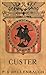 George Armstrong Custer (Illustrated Edition) (Western Cowboy Classics Book 93)
