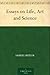 Essays on Life, Art and Science