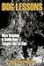 DOG LESSONS How Raising a Guide Dog Taught Me to See