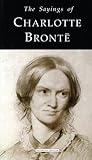 The Sayings of Charlotte Bronte (Duckworth Sayings Series) The Sayings of Charlotte Bronte (Duckworth Sayings Series)