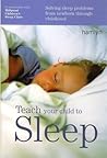 Teach Your Child to Sleep: Solving Sleep Problems from Newborn Through Childhood (Hamlyn Health) Teach Your Child to Sleep: Solving Sleep Problems from Newborn Through Childhood (Hamlyn Health)