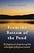 From the Bottom of the Pond: The Forgotten Art of Experiencing God in the Depths of the Present Moment