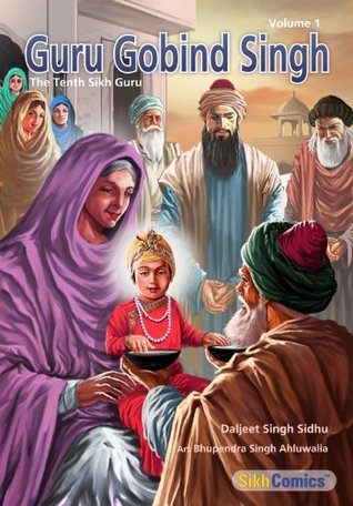 Guru Gobind Singh, The Tenth Sikh Guru, Volume 1 (Sikh Comics for Children & Adults Book 10)