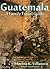 Guatemala Travel Guide