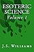 Esoteric Science by J.S.  Williams