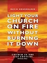 Light Your Church on Fire Without Burning it Down by David Housholder