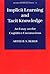 Implicit Learning and Tacit Knowledge: An Essay on the Cognitive Unconscious (Oxford Psychology Book 19)