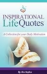 Inspirational Life Quotes: A Collection for Your Daily Motivation