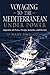 VOYAGING TO THE MEDITERRANEAN UNDER POWER: Imprints of Ports, People, Sunsets, and Storms