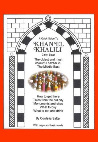 A Quick Guide to Khan El Khalili, Cairo, Egypt (Kindle Edition)