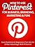 How To Use Pinterest For Branding Marketing & Fun: Even Dummies & Beginners Can Get An Unfair Advantage With Pinterest