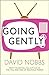Going Gently by David Nobbs