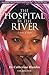 The Hospital by the River by Catherine Hamlin