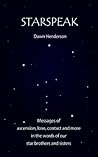 Starspeak: Channelled messages of ascension, love, contact and more in the words of our star brothers and sisters
