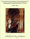 Fire and Sword in the Sudan by Freiherr von Rudolf Carl Sl...