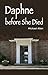 Daphne Before She Died by Michael     Allen