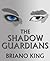 The Shadow Guardians (The Shadow Guardians Saga Book 1)