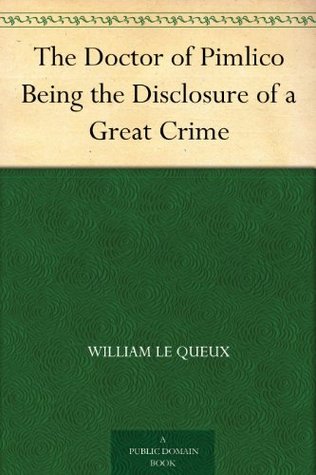 The Doctor of Pimlico Being the Disclosure of a Great Crime (Kindle Edition)