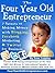 The Four Year Old Entrepreneur: 7 Secrets to Making Money with Blogging, Facebook Marketing & Twitter for Business