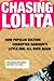 Chasing Lolita: How Popular Culture Corrupted Nabokov's Little Girl All Over Again