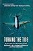 Turning the Tide -- One Deadly Summer, One Man Against The Me... by Sidney D. Kirkpatrick