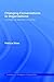 Changing Conversations in Organizations: A Complexity Approach to Change (Complexity and Emergence in Organizations)