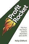 Profit Rocket: The Five Key Focus Areas to Skyrocket Your Profit