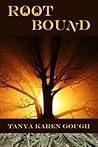 Root Bound by Tanya Karen Gough